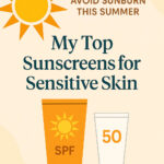 Avoid Sunburn This Summer: My Top Sunscreens for Sensitive Skin